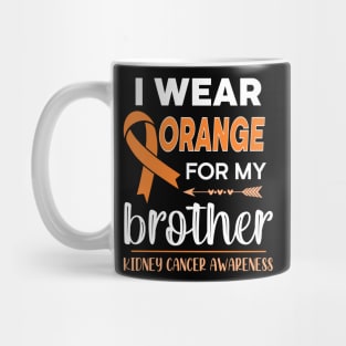 I Wear Orange For My Brother | Kidney Cancer Mug